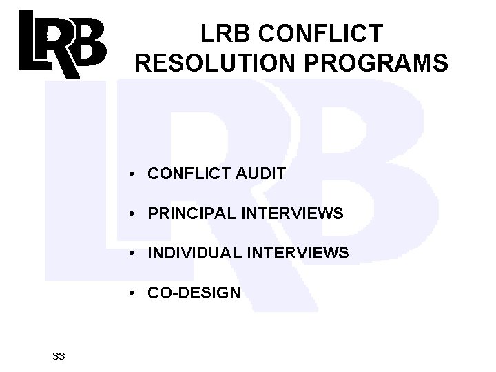 LRB CONFLICT RESOLUTION PROGRAMS • CONFLICT AUDIT • PRINCIPAL INTERVIEWS • INDIVIDUAL INTERVIEWS •