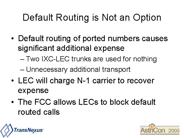 Default Routing is Not an Option • Default routing of ported numbers causes significant