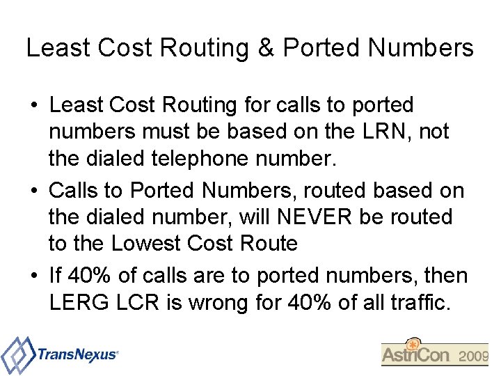 Least Cost Routing & Ported Numbers • Least Cost Routing for calls to ported