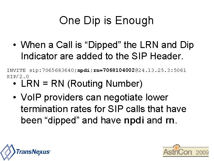 One Dip is Enough • When a Call is “Dipped” the LRN and Dip