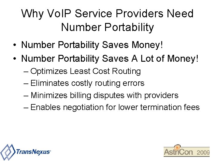Why Vo. IP Service Providers Need Number Portability • Number Portability Saves Money! •
