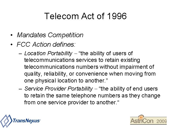 Telecom Act of 1996 • Mandates Competition • FCC Action defines: – Location Portability