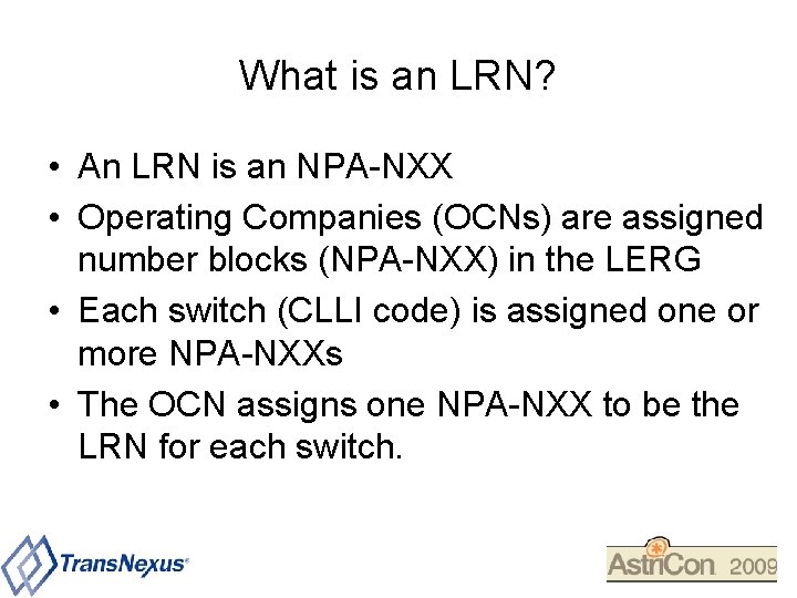 What is an LRN? • An LRN is an NPA-NXX • Operating Companies (OCNs)