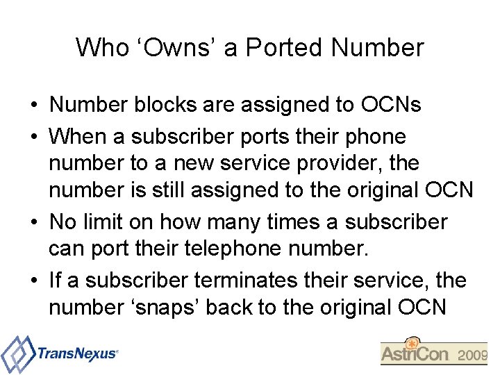 Who ‘Owns’ a Ported Number • Number blocks are assigned to OCNs • When