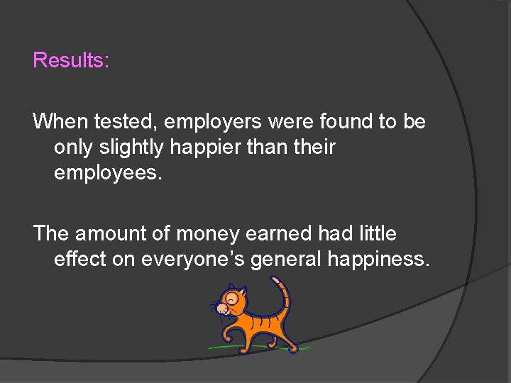 Results: When tested, employers were found to be only slightly happier than their employees.
