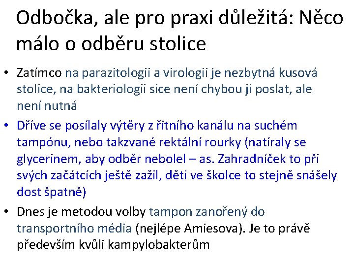 Odbočka, ale pro praxi důležitá: Něco málo o odběru stolice • Zatímco na parazitologii