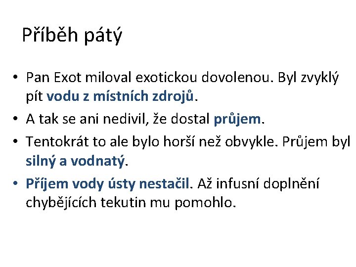 Příběh pátý • Pan Exot miloval exotickou dovolenou. Byl zvyklý pít vodu z místních