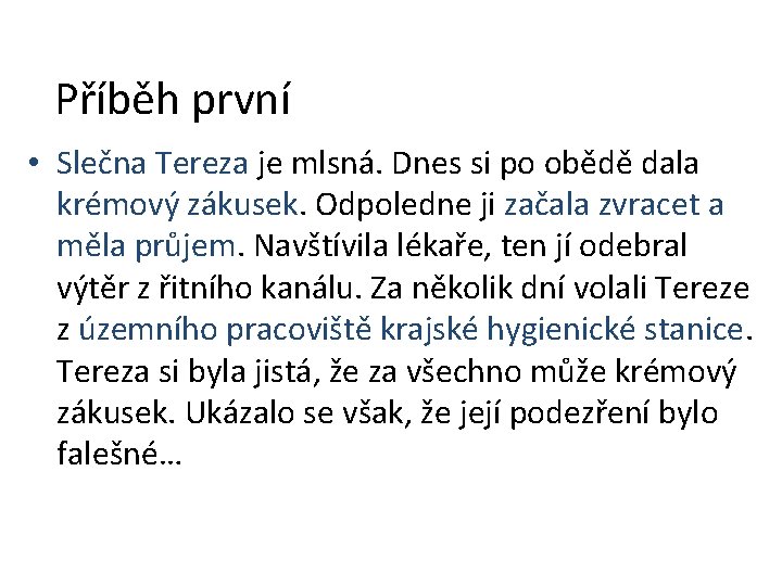 Příběh první • Slečna Tereza je mlsná. Dnes si po obědě dala krémový zákusek.