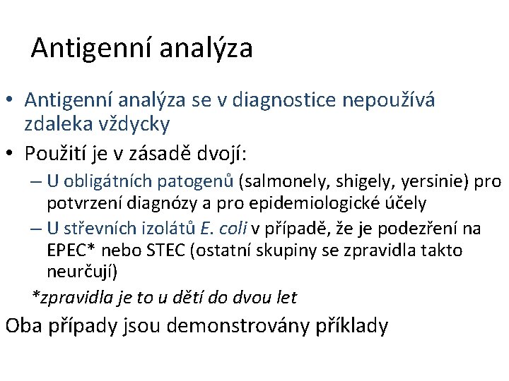 Antigenní analýza • Antigenní analýza se v diagnostice nepoužívá zdaleka vždycky • Použití je