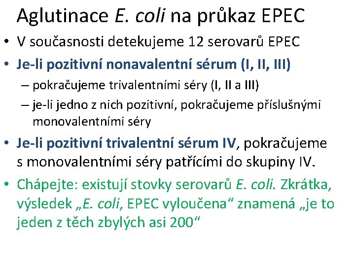 Aglutinace E. coli na průkaz EPEC • V současnosti detekujeme 12 serovarů EPEC •