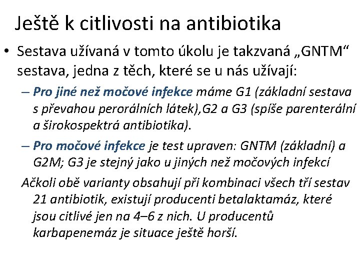 Ještě k citlivosti na antibiotika • Sestava užívaná v tomto úkolu je takzvaná „GNTM“