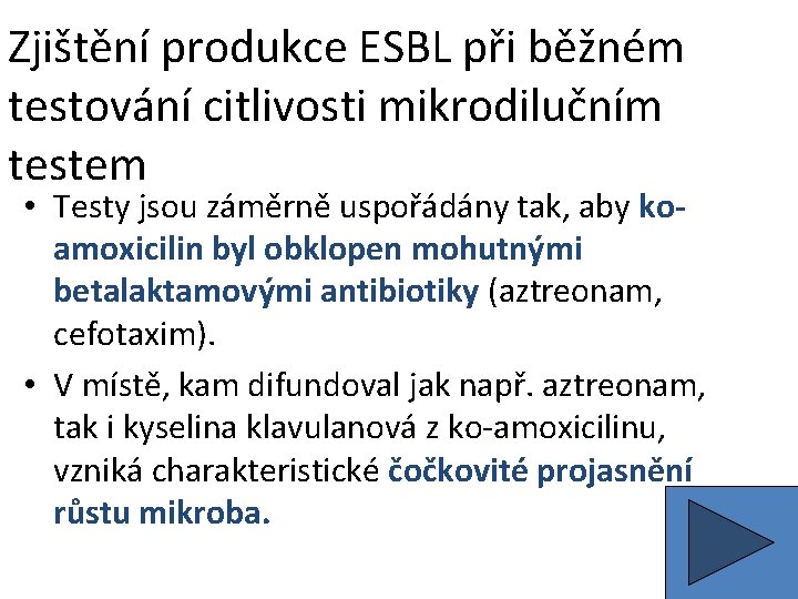 Zjištění produkce ESBL při běžném testování citlivosti mikrodilučním testem • Testy jsou záměrně uspořádány