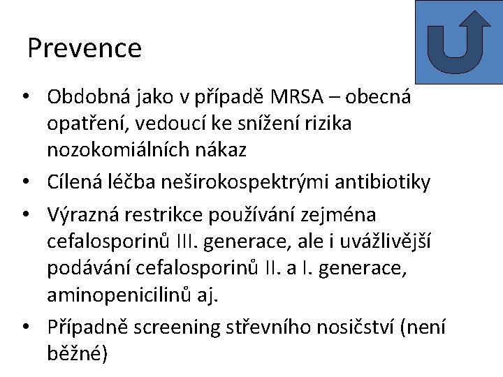 Prevence • Obdobná jako v případě MRSA – obecná opatření, vedoucí ke snížení rizika