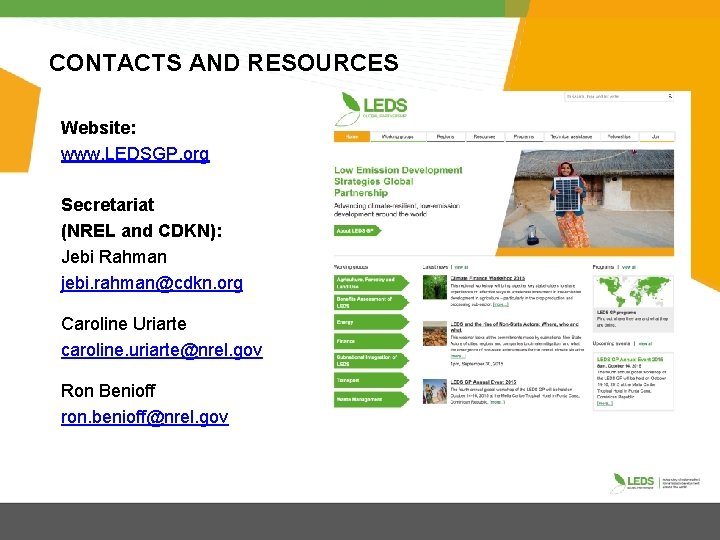 CONTACTS AND RESOURCES Website: www. LEDSGP. org Secretariat (NREL and CDKN): Jebi Rahman jebi.