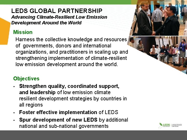 LEDS GLOBAL PARTNERSHIP Advancing Climate-Resilient Low Emission Development Around the World Mission Harness the