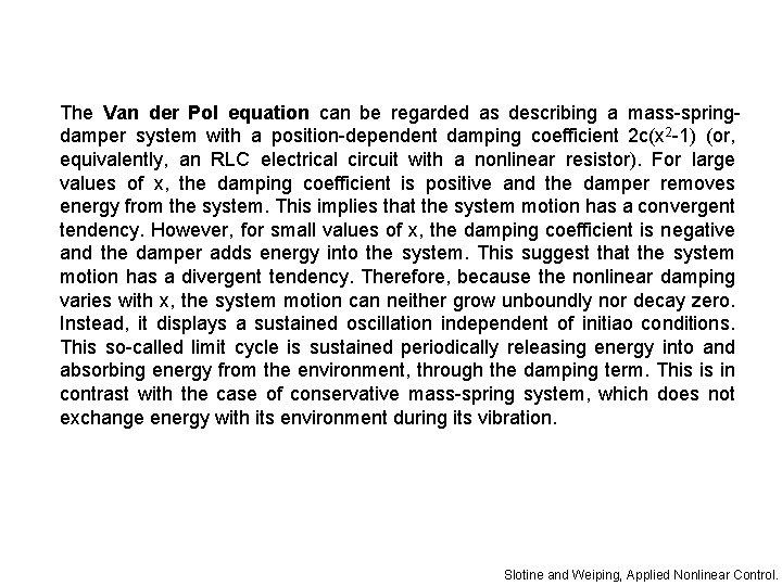 The Van der Pol equation can be regarded as describing a mass-springdamper system with The Van der Pol equation can be regarded as describing a mass-springdamper system with