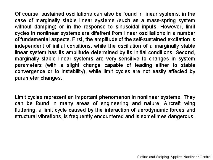 Of course, sustained oscillations can also be found in linear systems, in the case Of course, sustained oscillations can also be found in linear systems, in the case