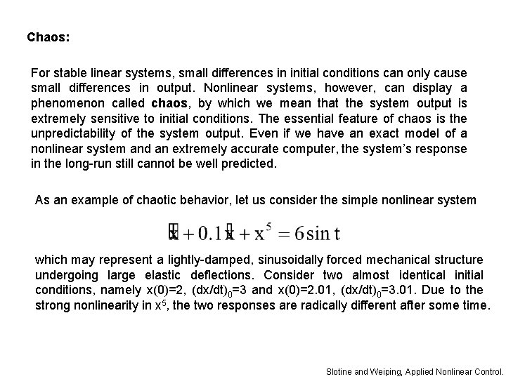 Chaos: For stable linear systems, small differences in initial conditions can only cause small Chaos: For stable linear systems, small differences in initial conditions can only cause small
