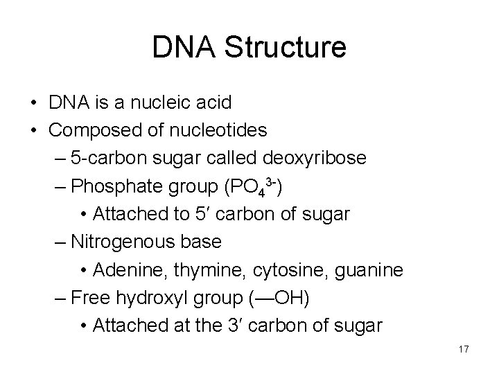 DNA Structure • DNA is a nucleic acid • Composed of nucleotides – 5