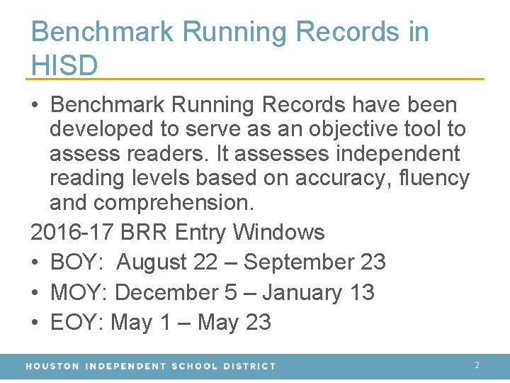 Benchmark Running Records in HISD • Benchmark Running Records have been developed to serve