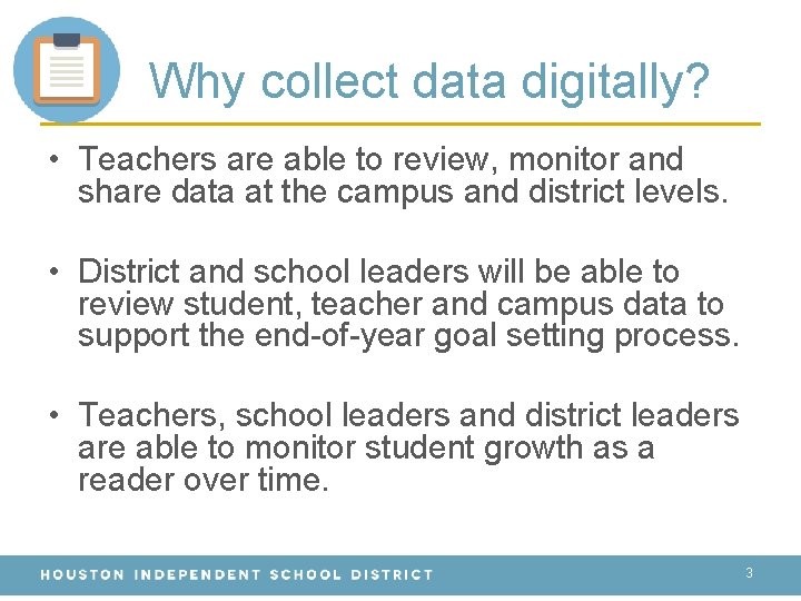 Why collect data digitally? • Teachers are able to review, monitor and share data