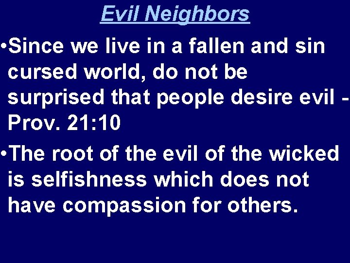 Evil Neighbors • Since we live in a fallen and sin cursed world, do