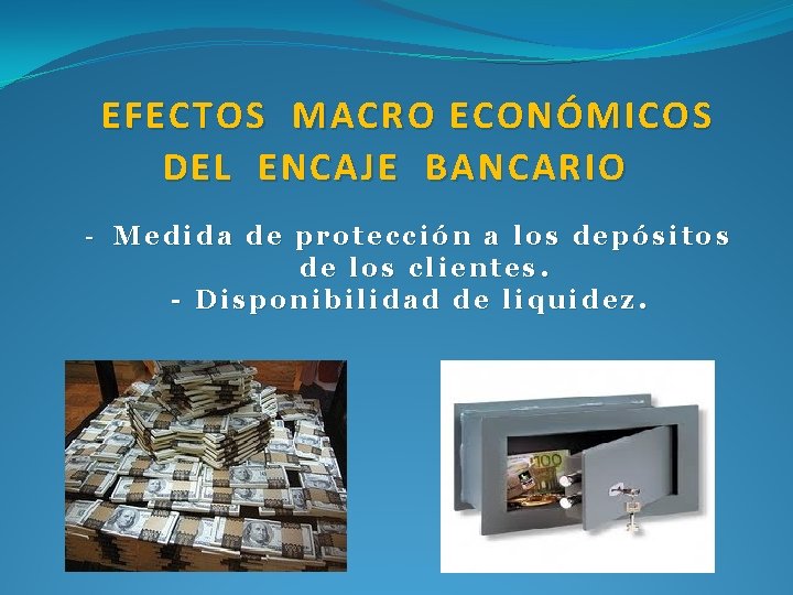  EFECTOS MACRO ECONÓMICOS DEL ENCAJE BANCARIO - Medida de protección a los depósitos