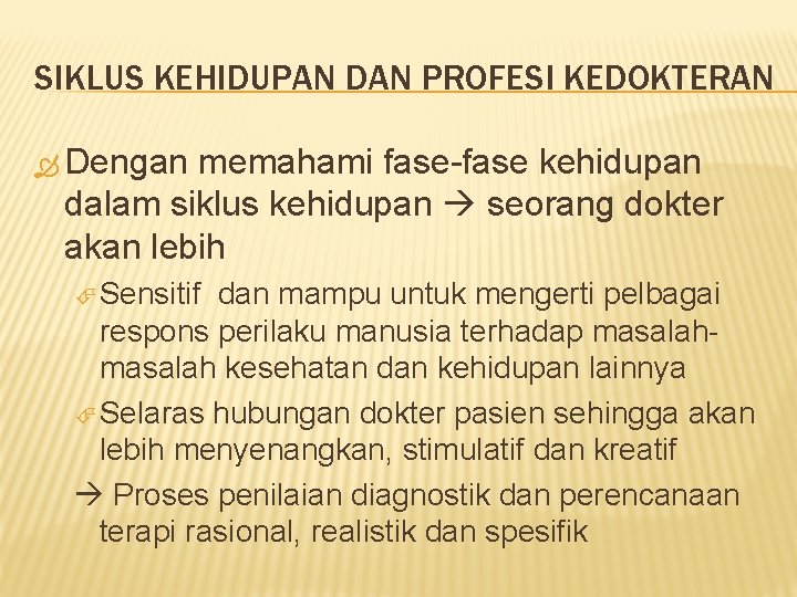 SIKLUS KEHIDUPAN DAN PROFESI KEDOKTERAN Dengan memahami fase-fase kehidupan dalam siklus kehidupan seorang dokter