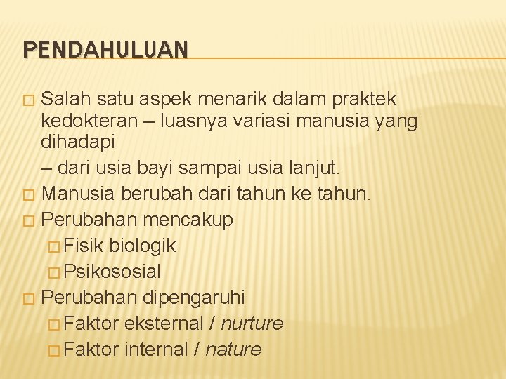 PENDAHULUAN Salah satu aspek menarik dalam praktek kedokteran – luasnya variasi manusia yang dihadapi