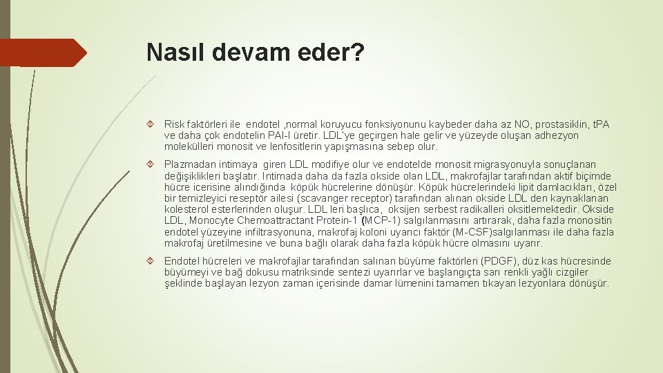 Nasıl devam eder? Risk faktörleri ile endotel , normal koruyucu fonksiyonunu kaybeder daha az