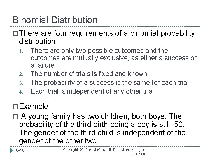 Binomial Distribution � There are four requirements of a binomial probability distribution 1. 2.