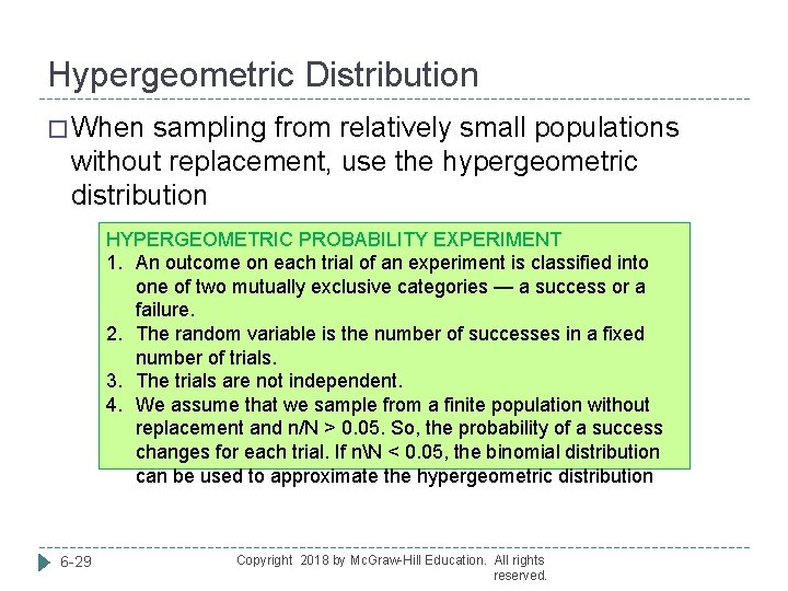 Hypergeometric Distribution � When sampling from relatively small populations without replacement, use the hypergeometric