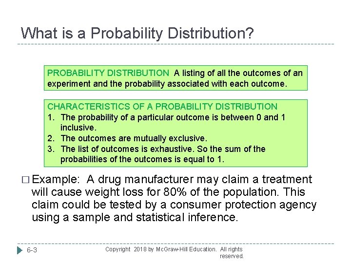 What is a Probability Distribution? PROBABILITY DISTRIBUTION A listing of all the outcomes of