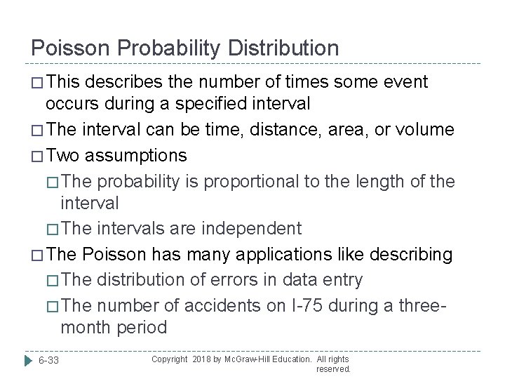 Poisson Probability Distribution � This describes the number of times some event occurs during
