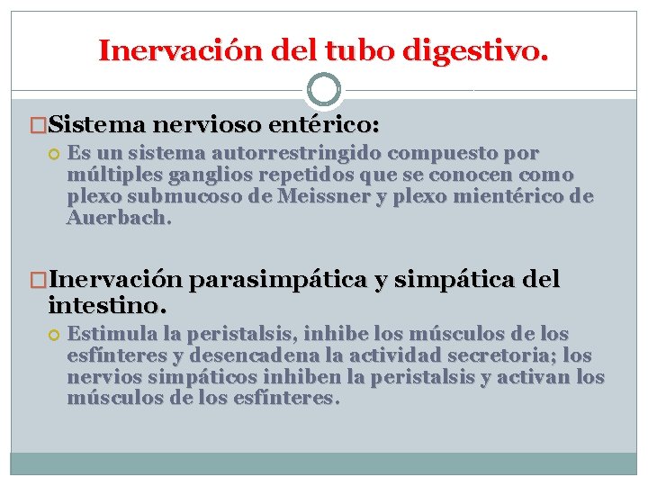 Inervación del tubo digestivo. �Sistema nervioso entérico: Es un sistema autorrestringido compuesto por múltiples