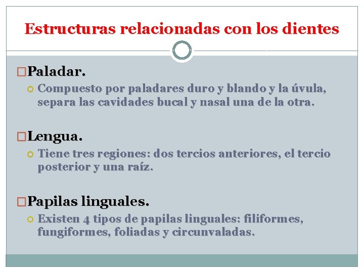 Estructuras relacionadas con los dientes �Paladar. Compuesto por paladares duro y blando y la