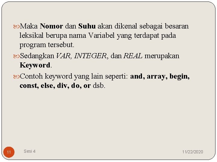  Maka Nomor dan Suhu akan dikenal sebagai besaran leksikal berupa nama Variabel yang