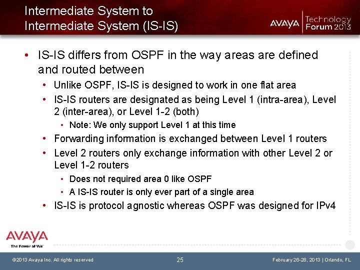 Intermediate System to Intermediate System (IS-IS) • IS-IS differs from OSPF in the way