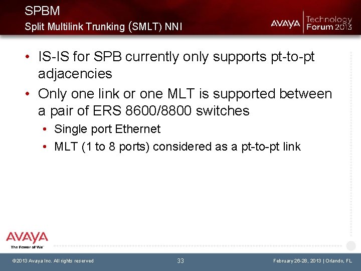SPBM Split Multilink Trunking (SMLT) NNI • IS-IS for SPB currently only supports pt-to-pt