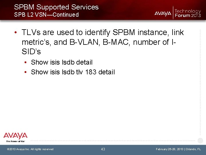 SPBM Supported Services SPB L 2 VSN—Continued • TLVs are used to identify SPBM