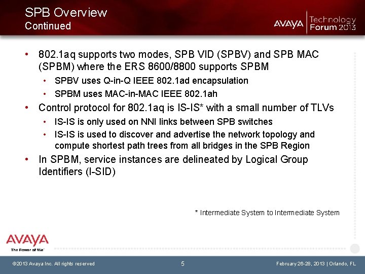 SPB Overview Continued • 802. 1 aq supports two modes, SPB VID (SPBV) and