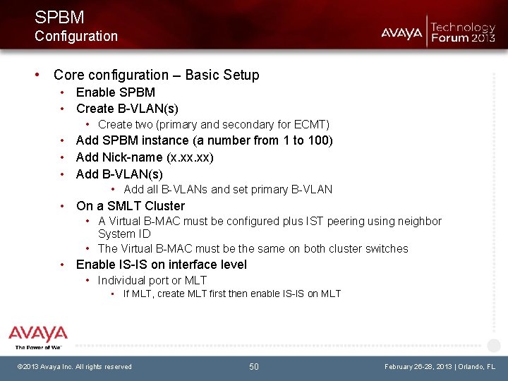 SPBM Configuration • Core configuration – Basic Setup • Enable SPBM • Create B-VLAN(s)