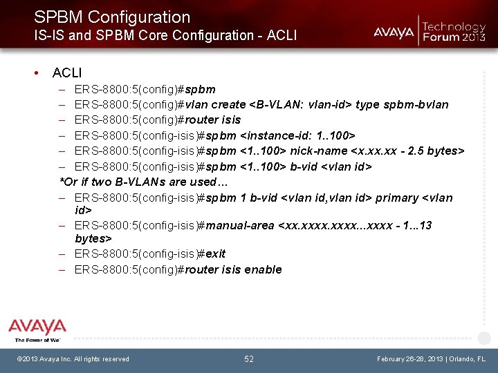 SPBM Configuration IS-IS and SPBM Core Configuration - ACLI • ACLI – ERS-8800: 5(config)#spbm
