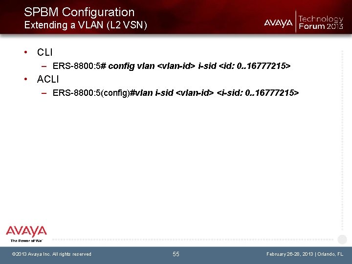 SPBM Configuration Extending a VLAN (L 2 VSN) • CLI – ERS-8800: 5# config
