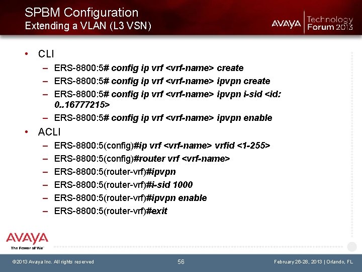 SPBM Configuration Extending a VLAN (L 3 VSN) • CLI – ERS-8800: 5# config