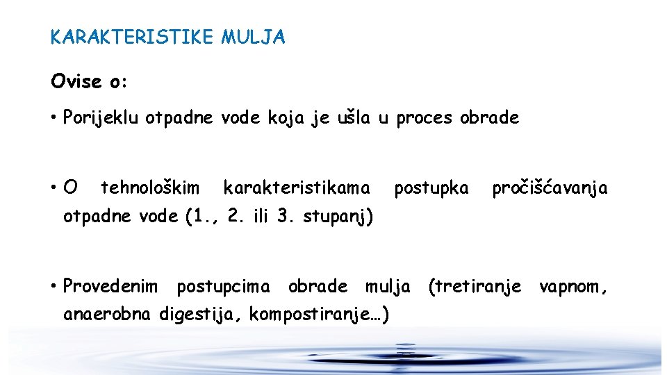 KARAKTERISTIKE MULJA Ovise o: • Porijeklu otpadne vode koja je ušla u proces obrade