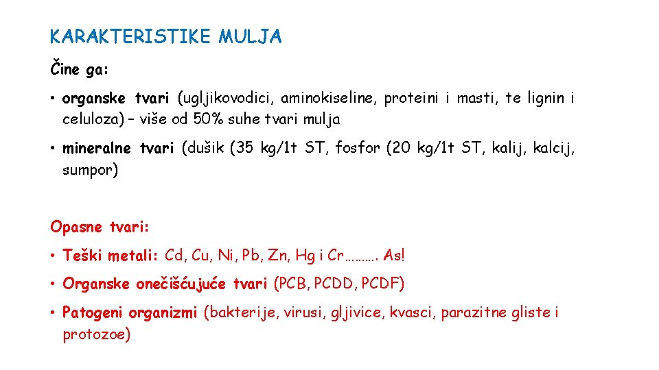 KARAKTERISTIKE MULJA Čine ga: • organske tvari (ugljikovodici, aminokiseline, proteini i masti, te lignin