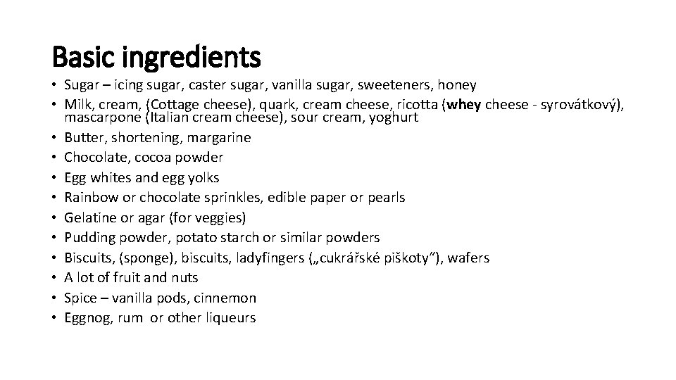 Basic ingredients • Sugar – icing sugar, caster sugar, vanilla sugar, sweeteners, honey • Basic ingredients • Sugar – icing sugar, caster sugar, vanilla sugar, sweeteners, honey •