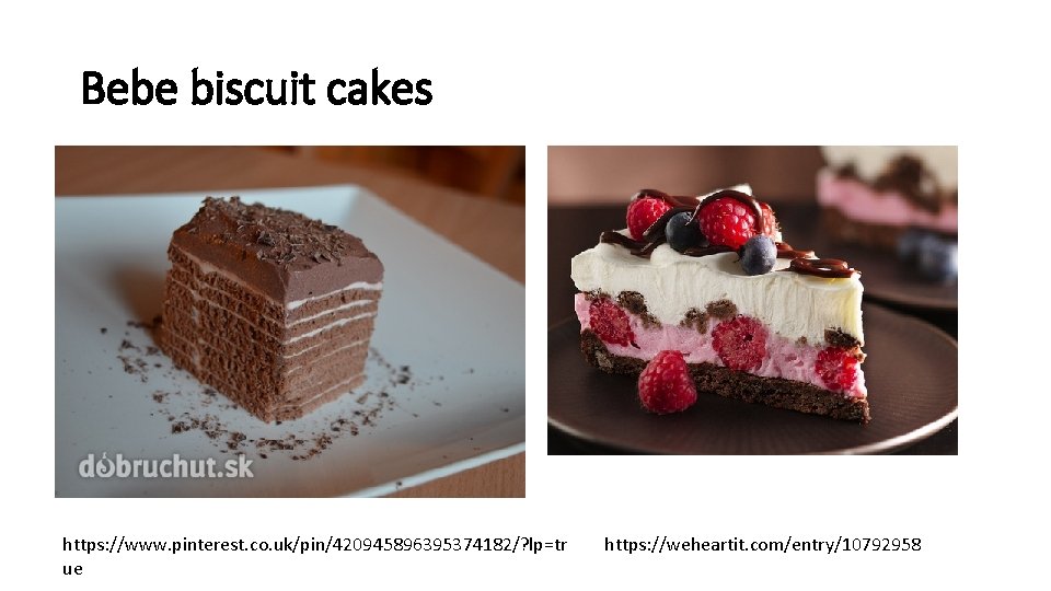 Bebe biscuit cakes https: //www. pinterest. co. uk/pin/420945896395374182/? lp=tr ue https: //weheartit. com/entry/10792958 