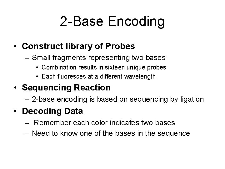 2 -Base Encoding • Construct library of Probes – Small fragments representing two bases